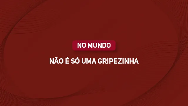 Arte com texto: Não é só uma gripezinha